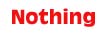 Nothing